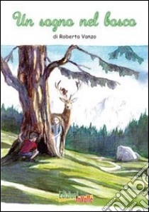 Un sogno nel bosco libro di Vanzo Roberta