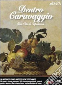 Dentro Caravaggio. Una vita di capolavori. Ediz. italiana e inglese. DVD. Con libro libro