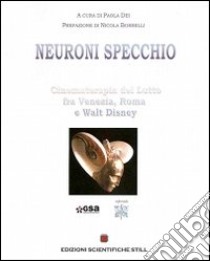 Neuroni specchio. Cinematerapia del lutto tra Venezia, Roma e Walt Disney libro di Dei P. (cur.)