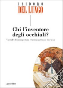 Chi l'inventore degli occhiali? libro di Del Lungo Isidoro