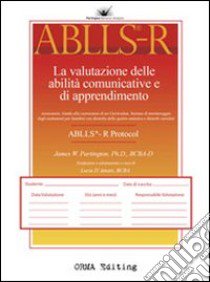 ABLLS-R. La valutazione delle abilità comunicative e di apprendimento. Volume protocollo libro di Partington James W.; D'Amato L. (cur.)