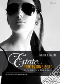 Estate... protezione zero libro di Solazzo Ilaria