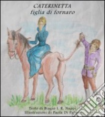 Caterinetta figlia di fornaio libro di Nappi Biagio I.