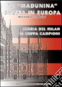 La «Madunina» svetta in Europa. Storia del Milan in coppa campioni libro di D'Avanzo Marco; Lippi Claudio