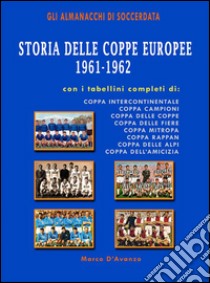 Storia delle coppe europee (1961-1962) libro di D'Avanzo Marco