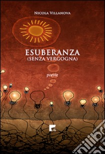 Esuberanza (senza vergogna) libro di Villanova Nicola