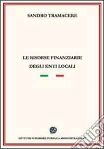 Le risorse finanziarie degli enti locali libro di Tramacere Sandro