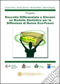 Raccolta differenziata e giovani. Un modello statistico per la diffusione di buone eco-prassi libro