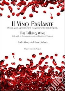 Il vino parlante. Piccola guida agli abbinamenti enogastronomici della Campania libro di Mangoni di Santo Stefano Carlo; Vanacore A. (cur.)