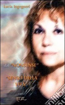 Dal «nonsense» al «senso della vita» libro di Ingegneri Luca