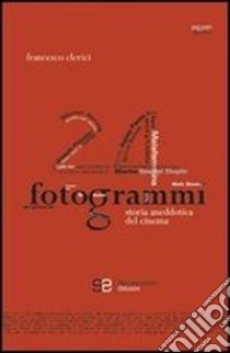 24 fotogrammi. Storia aneddotica del cinema libro di Clerici Francesco