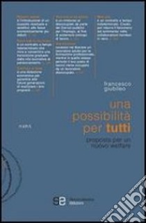 Una possibilità per tutti. Proposta per un nuovo welfare libro di Giubileo Francesco