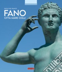 Fano città mare e colli libro di Del Bianco Paolo; Del Bianco G. (cur.); Del Bianco P. A. (cur.)