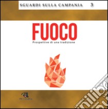 Fuoco. Prospettive di una tradizione libro