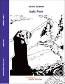 Mala fede libro di Valentini Valerio