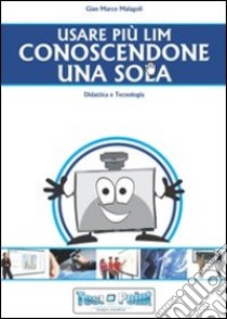 Usare più LIM conoscendone una sola libro di Malagoli G. Marco