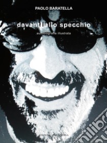 Paolo Baratella. Davanti allo specchio libro