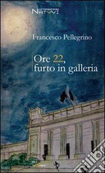 Ore 22, furto in galleria libro di Pellegrino Francesco