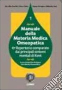 Manuale della materia medica omeopatica e repertorio comparato dai principali sintomi mentali di Kent. Vol. 1 libro di Rodriguez A. A. (cur.); Melodia C. (cur.); Gava R. (cur.)