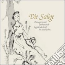 Die Salige. Die inspirierende beschützende begleitende Kraft für neues eben libro di Gschleier Kathrin