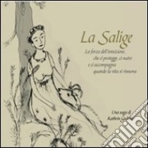 La Salige. La forza dell'intuizione, che ci protegge, ci nutre e ci accompagna quanto la vita si rinnova. Ediz. multilingue libro di Gschleier Kathrin