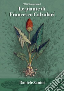 Le piante di Francesco Calzolari libro di Zanini Daniele