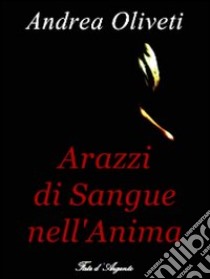 Arazzi di sangue nell'anima libro di Oliveti Andrea