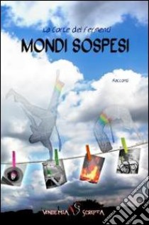 Mondi sospesi libro di Valdonio B. (cur.)