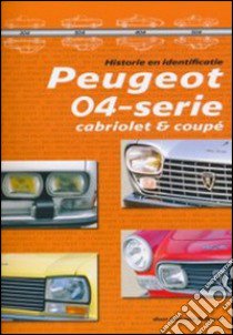 Peugeot serie 04 coupè e cabriolet. Guida all'identificazione. Ediz. olandese libro di Bellucci Daniele