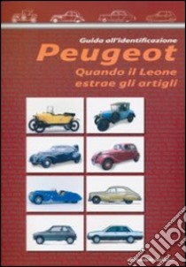 Peugeot quando il leone estrae gli artigli. Ediz. illustrata libro di Bellucci Daniele