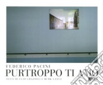 Purtroppo ti amo libro di Pacini Federico