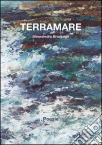 Terramare libro di Bruscagli Alessandra