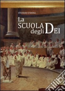 La scuola degli dei libro di D'Anna Stefano