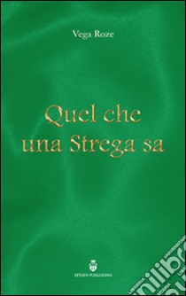 Quel che una strega sa libro di Roze Vega