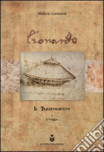 L'eonardo. Il trasformista libro di Lombardi Michele