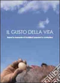 Il gusto della vita. Sapori e memorie di tradizioni popolari e contadina. DVD libro di Balmas Paolo