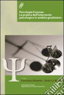 Psicologia forense. La pratica dell'intervento psicologico in ambito giudiziario libro di Rovetto Francesco; La Marca Sarah