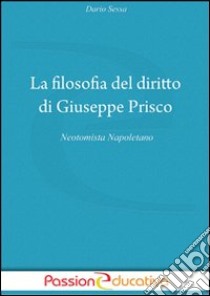 La filosofia del diritto di Giuseppe Prisco libro di Sessa Dario