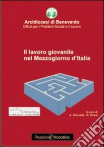 Il lavoro giovanile nel mezzogiorno d'Italia libro di Grimaldi A. (cur.)