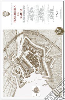 Veduta da Ponente della fortezza di Peschiera del Garda. Nel regno Lombardo-Veneto. Ediz. illustrata libro di Confortini Loreno