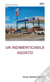 Un indimenticabile agosto libro di Bellatti Ceccoli Guido