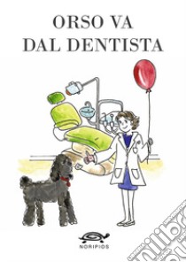 Orso va dal dentista libro di Lascialfari Valentina