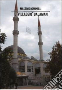 Il «villaggio» Dalaman libro di Dominelli Massimo