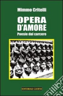 OPera d'amore. Poesie dal carcere libro di Critelli Mimmo; Doricchi R. (cur.)