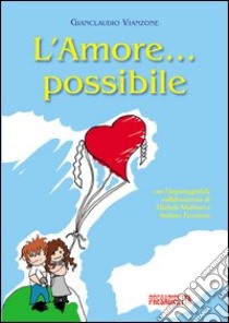 L'amore possibile libro di Vianzone Gianclaudio