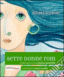 Sette donne rom libro di Mattiello C. (cur.)