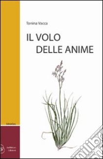 Il volo delle anime libro di Vacca Tonina