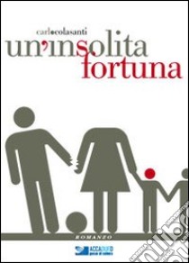 Un'insolita fortuna libro di Colasanti Carlo