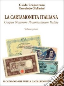 La cartamoneta italiana. Corpus notarum pecuniariarum italiae libro di Crapanzano Guido; Giulianini Ermelindo