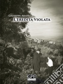 L'eredità violata libro di Abate Giuseppe